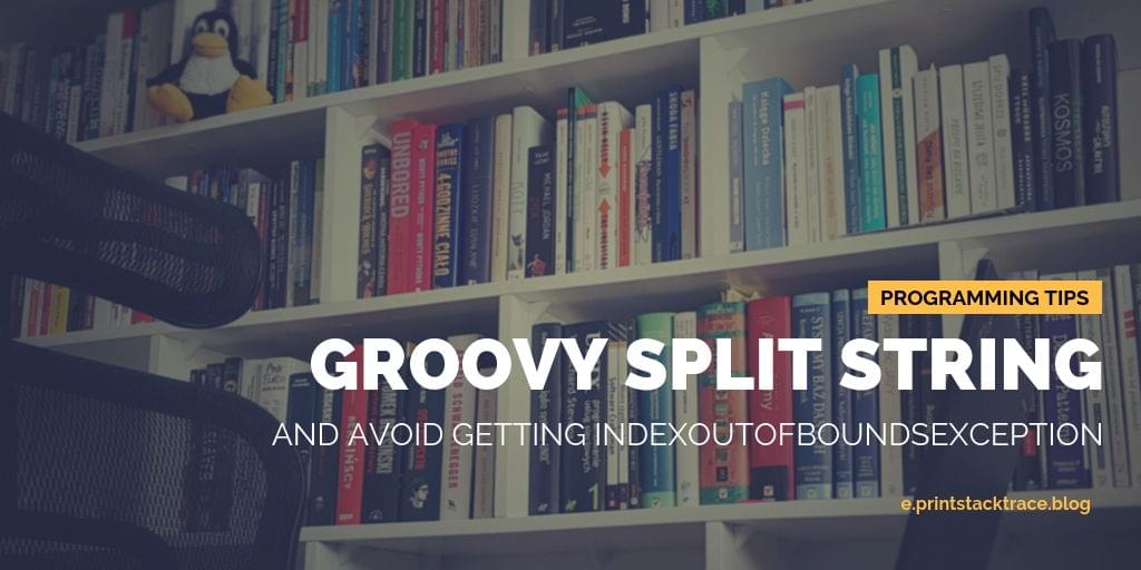 groovy-split-string-and-avoid-getting-indexoutofboundsexception